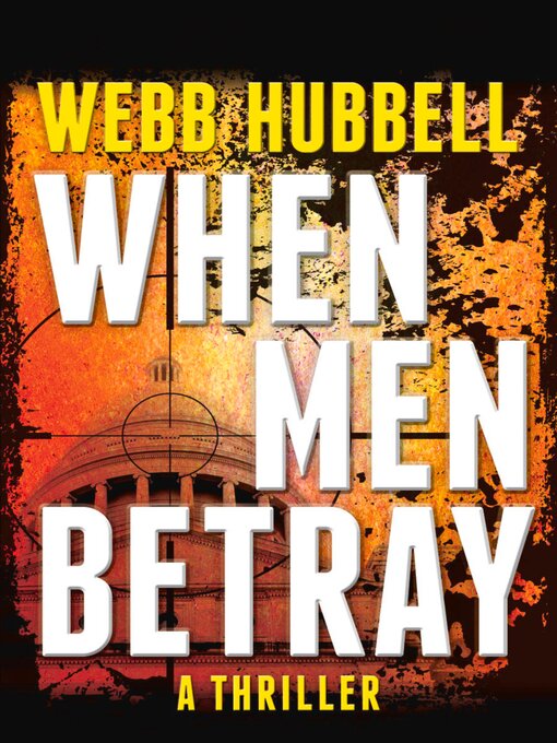 Title details for When Men Betray by Webb Hubbell - Available